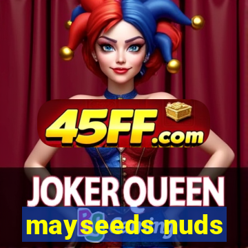 mayseeds nuds
